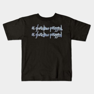 A Shadow Passed Kids T-Shirt